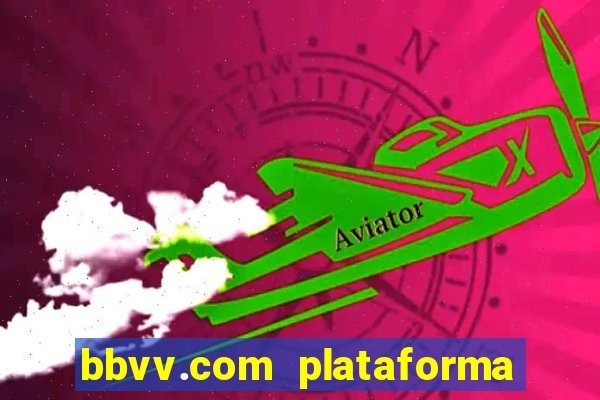 bbvv.com plataforma de jogos